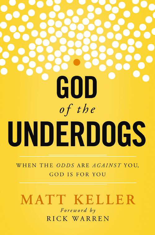Book cover of God of the Underdogs: When the Odds Are Against You, God Is For You