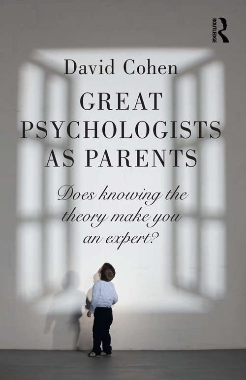 Great Psychologists as Parents: Does knowing the theory make you an expert?