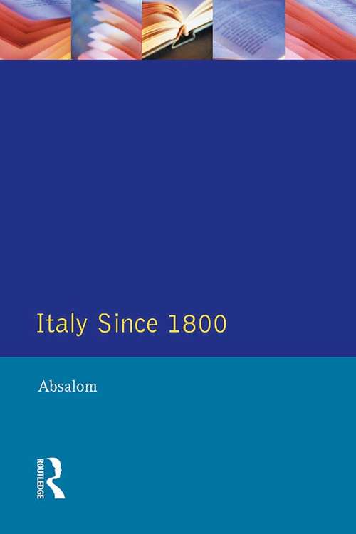Book cover of Italy Since 1800: A Nation in the Balance? (The Present and The Past)