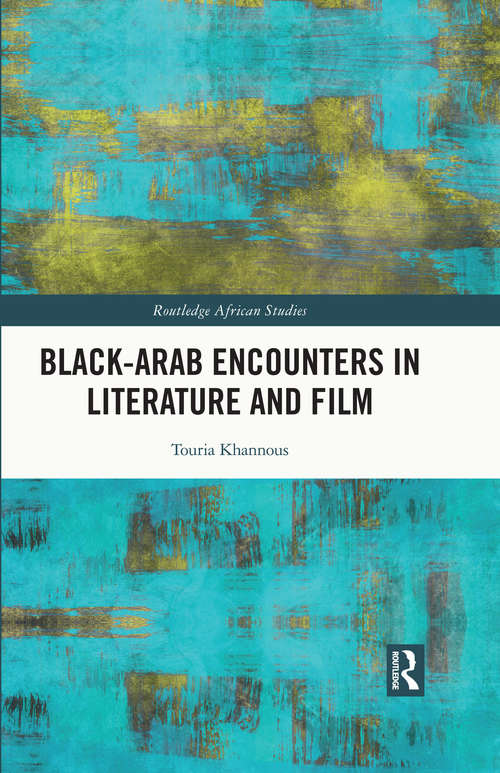 Book cover of Black–Arab Encounters in Literature and Film (Routledge African Studies)