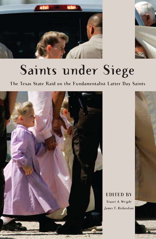 Book cover of Saints Under Siege: The Texas State Raid on the Fundamentalist Latter Day Saints (New and Alternative Religions #2)