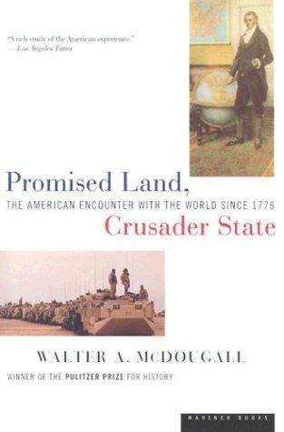 Book cover of Promised Land, Crusader State: The American Encounter With The World Since 1776