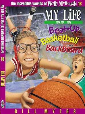 Book cover of My Life as a Beat-Up Basketball Backboard (The Incredible Worlds of Wally McDoogle #18)
