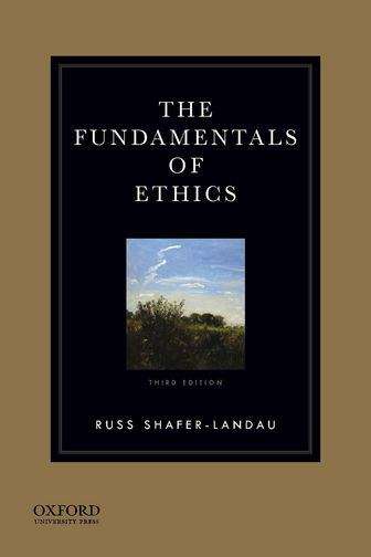 Book cover of The Fundamentals of Ethics (Third Edition)