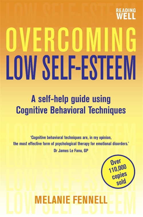 Overcoming Low Self-Esteem, 1st Edition: A Self-Help Guide Using Cognitive Behavioral Techniques