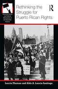 Rethinking the Struggle for Puerto Rican Rights (American Social and Political Movements of the 20th Century)