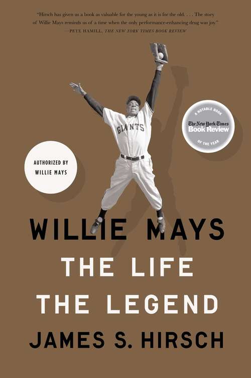 Book cover of Willie Mays: The Life, The Legend