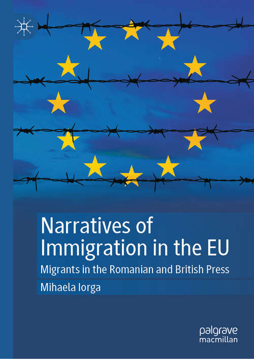 Book cover of Narratives of Immigration in the EU: Migrants in the Romanian and British Press