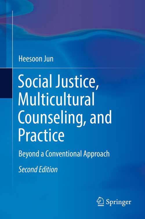 Book cover of Social Justice, Multicultural Counseling, and Practice: Beyond A Conventional Approach (2nd ed. 2018)