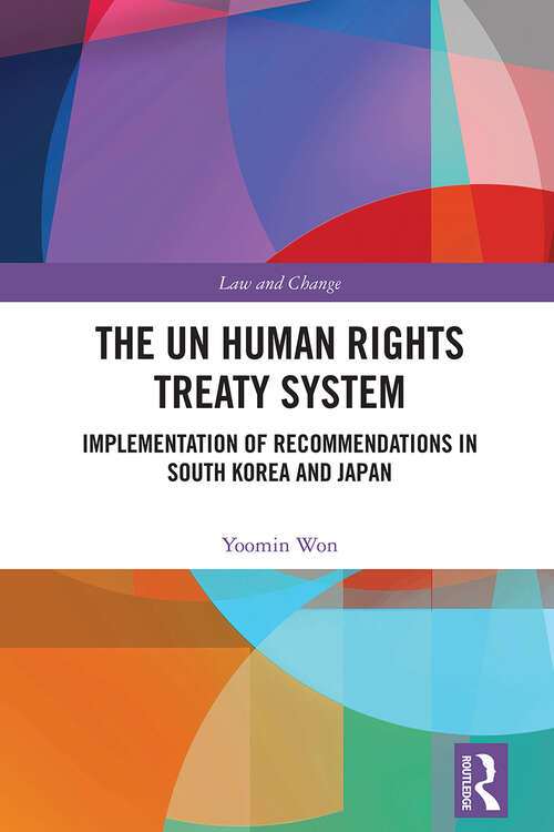 Book cover of The UN Human Rights Treaty System: Implementation of Recommendations in South Korea and Japan (1) (Law and Change)
