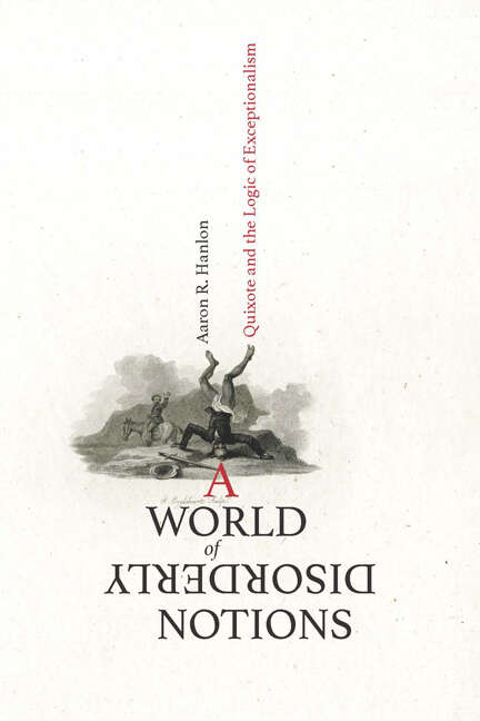 Book cover of A World of Disorderly Notions: Quixote and the Logic of Exceptionalism