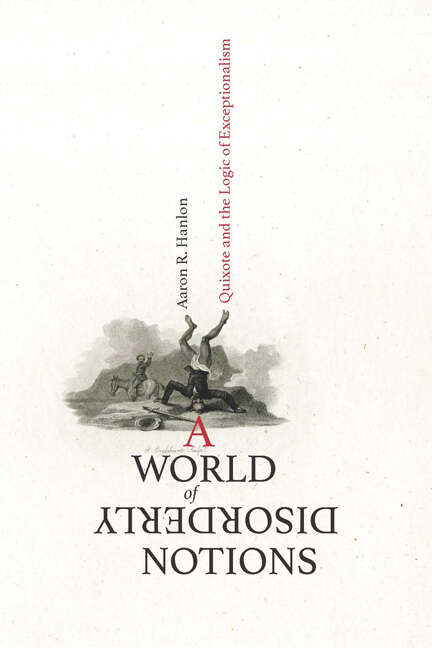 Book cover of A World of Disorderly Notions: Quixote and the Logic of Exceptionalism