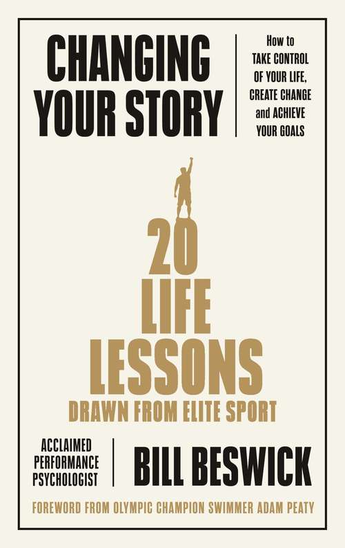 Book cover of Changing Your Story: How To Take Control Of Your Life, Create Change And Achieve Your Goals