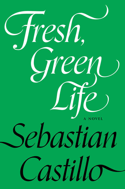 Book cover of Fresh, Green Life: A Novel
