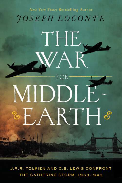 Book cover of The War for Middle-earth: J.R.R. Tolkien and C.S. Lewis Confront the Gathering Storm, 1933–1945