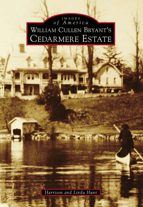 Book cover of William Cullen Bryant's Cedarmere Estate (Images of America)
