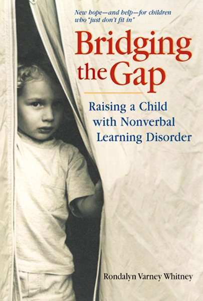 Book cover of Bridging the Gap: Raising A Child With Nonverbal Learning Disorder