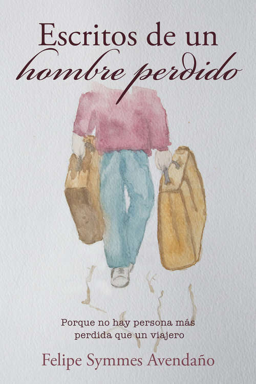 Book cover of Escritos de un hombre perdido: Porque no hay persona más perdida que un viajero