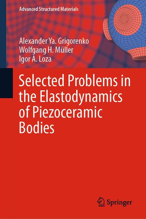 Selected Problems in the Elastodynamics of Piezoceramic Bodies (Advanced Structured Materials #154)