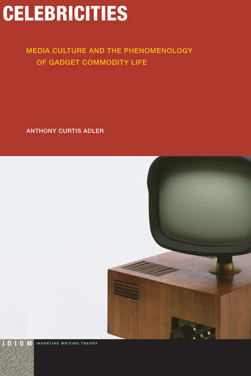 Book cover of Celebricities: Media Culture and the Phenomenology of Gadget Commodity Life