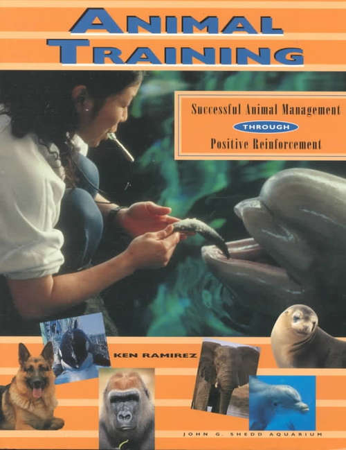 Book cover of Animal Training: Successful Animal Management Through Positive Reinforcement