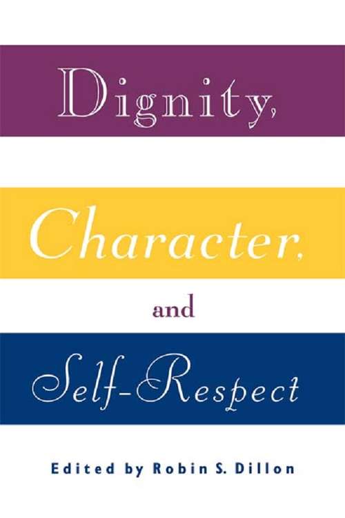 Book cover of Dignity, Character and Self-Respect