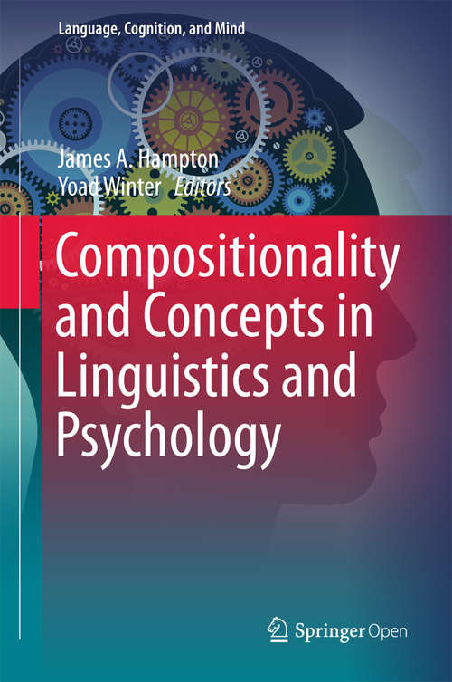 Compositionality and Concepts in Linguistics and Psychology (Language, Cognition, and Mind #3)