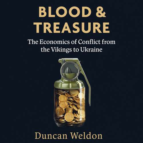 Book cover of Blood and Treasure: The Economics of Conflict from the Vikings to Ukraine