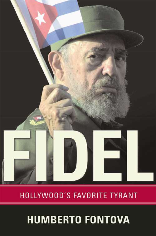 Book cover of Fidel: Hollywood's Favorite Tyrant