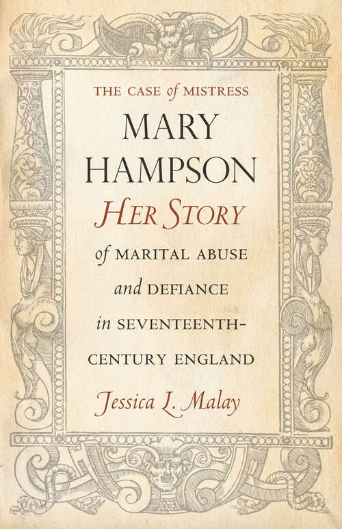 Book cover of The Case of Mistress Mary Hampson: Her Story of Marital Abuse and Defiance in Seventeenth-Century England