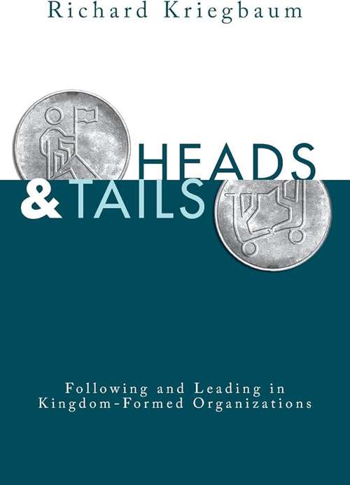 Book cover of Heads and Tails: Following and Leading in Kingdom-Formed Organizations