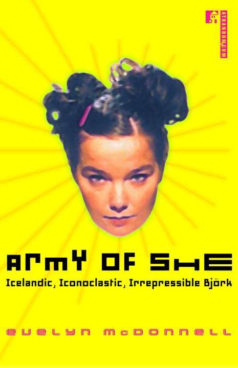 Book cover of Army of She: Icelandic, Iconoclastic, Irrepressible Björk
