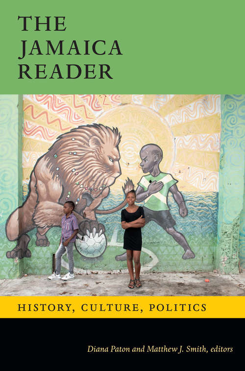The Jamaica Reader: History, Culture, Politics (The Latin America Readers)