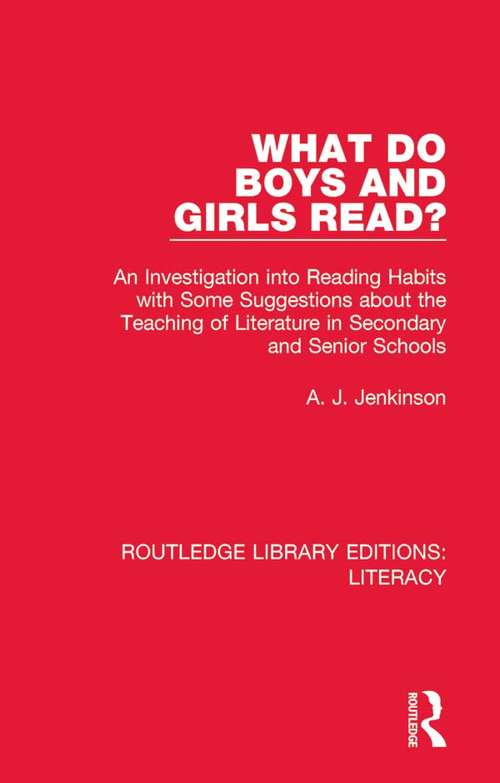 Book cover of What do Boys and Girls Read?: An Investigation into Reading Habits with Some Suggestions about the Teaching of Literature in Secondary and Senior Schools (Routledge Library Editions: Literacy #11)