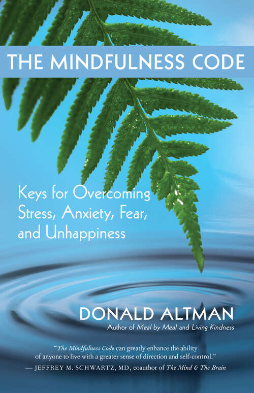 Book cover of The Mindfulness Code: Keys for Overcoming Stress, Anxiety, Fear, and Unhappiness