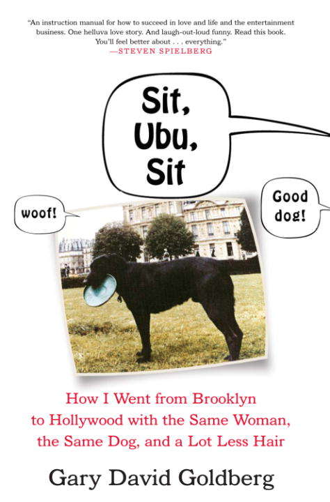 Book cover of Sit, Ubu, Sit: How I Went from Brooklyn to Hollywood with the Same Woman, the Same Dog, and a Lot Less Hair