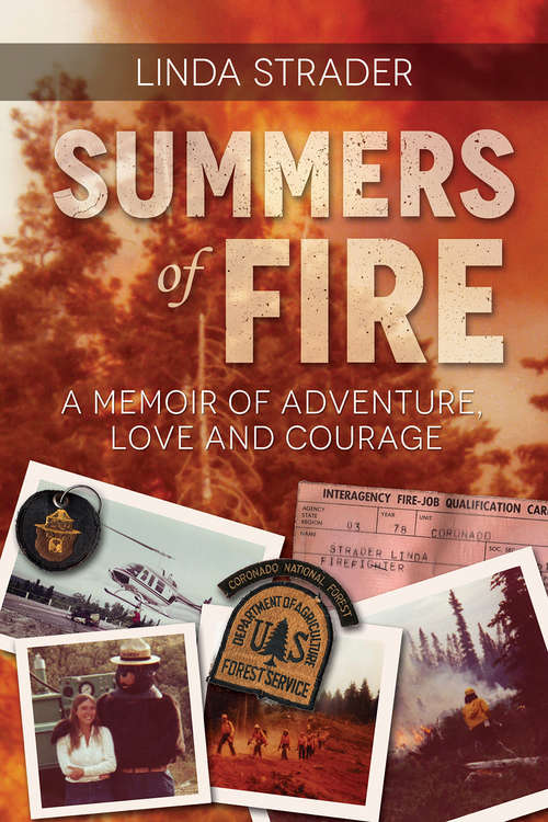 Book cover of Summers of Fire: A Memoir of Adventure, Love and Courage