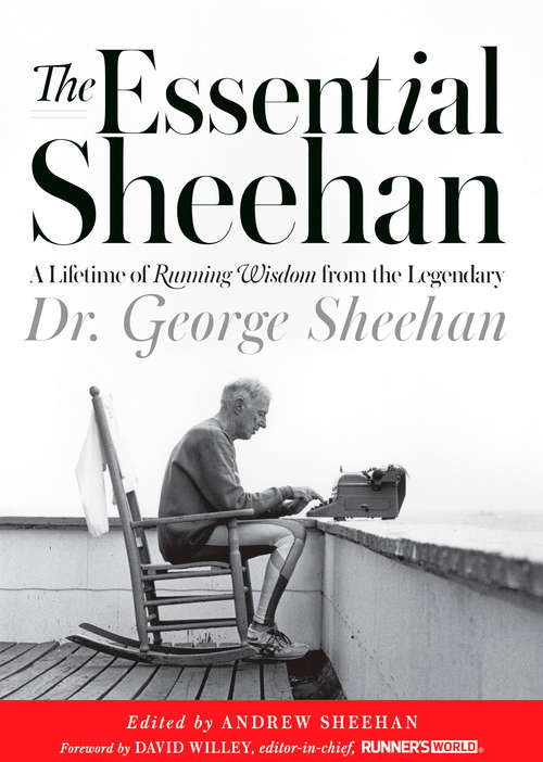 Book cover of The Essential Sheehan: A Lifetime of Running Wisdom from the Legendary Dr. George Sheehan
