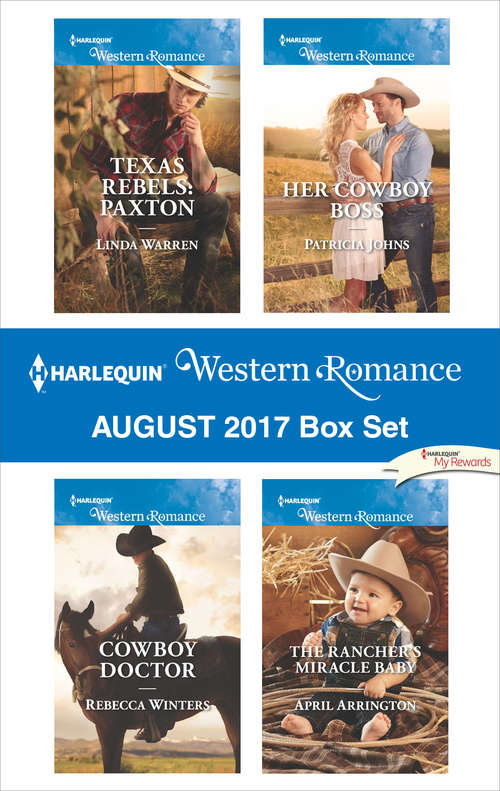 Book cover of Harlequin Western Romance August 2017 Box Set: Paxton\Cowboy Doctor\Her Cowboy Boss\The Rancher's Miracle Baby