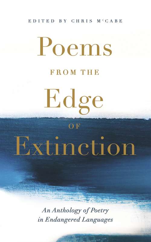 Book cover of Poems from the Edge of Extinction: The Beautiful New Treasury of Poetry in Endangered Languages, in Association with the National Poetry Library