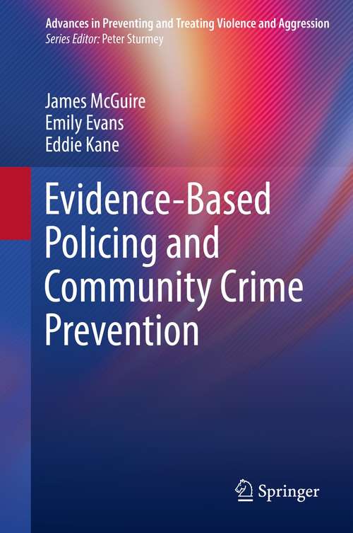 Evidence-Based Policing and Community Crime Prevention (Advances in Preventing and Treating Violence and Aggression)