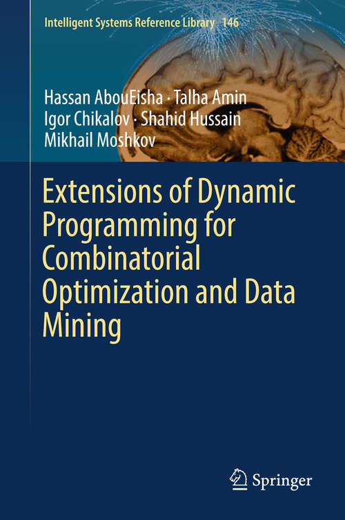 Extensions of Dynamic Programming for Combinatorial Optimization and Data Mining (Intelligent Systems Reference Library #146)