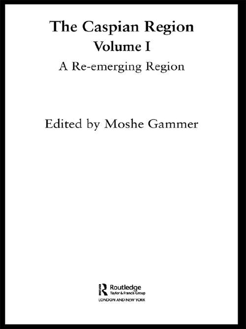 The Caspian Region, Volume 1: A Re-Emerging Region