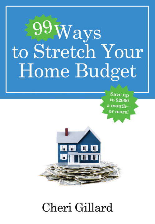 Book cover of 99 Ways to Stretch Your Home Budget: Save Up to $2000 a Month--Or More! (99 Ways)