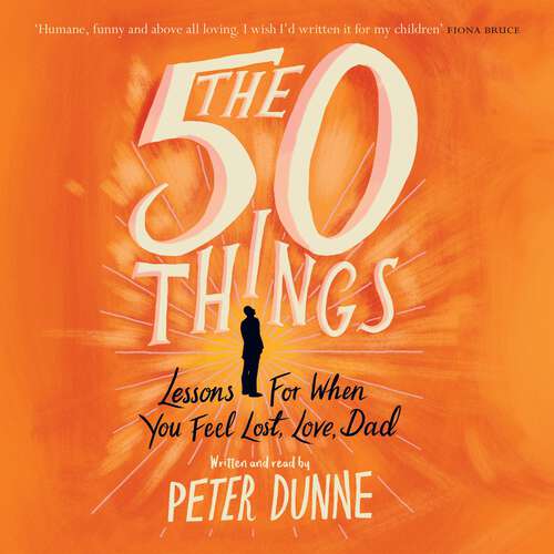 Book cover of The 50 Things: Lessons for When You Feel Lost, Love Dad