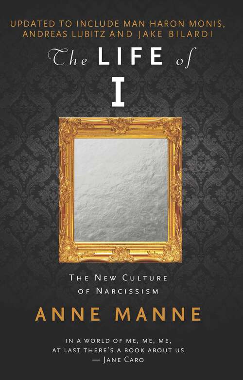 Book cover of The Life of I: The New Culture of Narcissism: Updated Edition