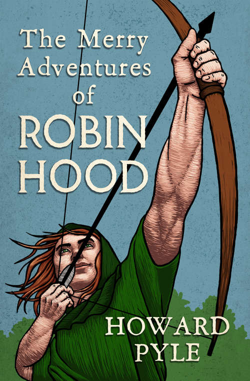 Book cover of The Merry Adventures of Robin Hood: Bring The Classics To Life (First Avenue Classics Ser.)