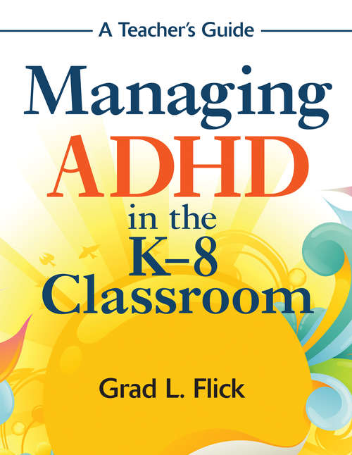 Book cover of Managing ADHD in the K-8 Classroom: A Teacher's Guide