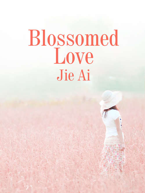 Blossomed Love: Volume 1 (Volume 1 #1)