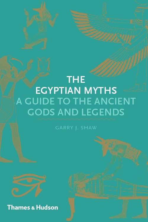 Book cover of The Egyptian Myths: A Guide to the Ancient Gods and Legends